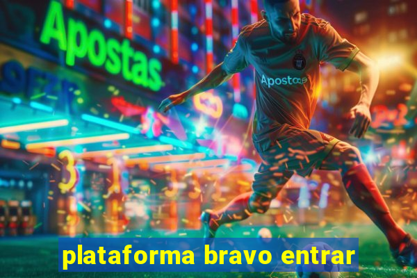 plataforma bravo entrar